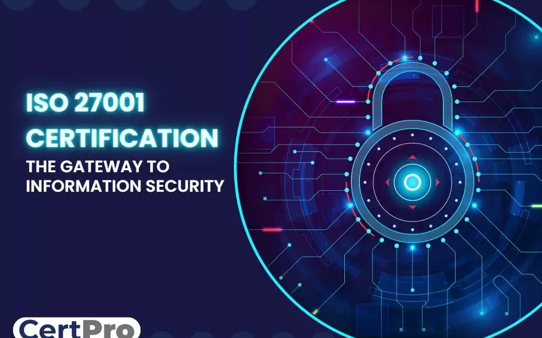 ISO 27001 Certification – The Gateway to Information Security