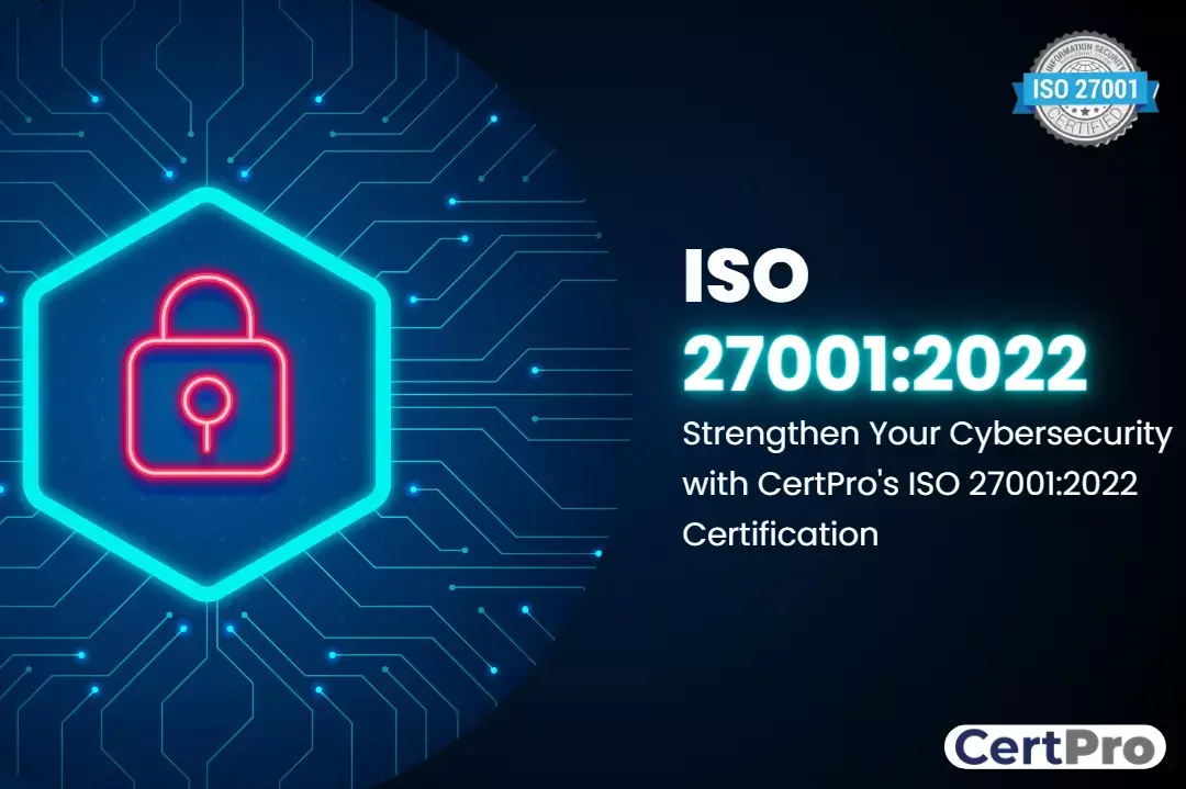 CertPro: Leading the Way in ISO 27001:2022 Certification