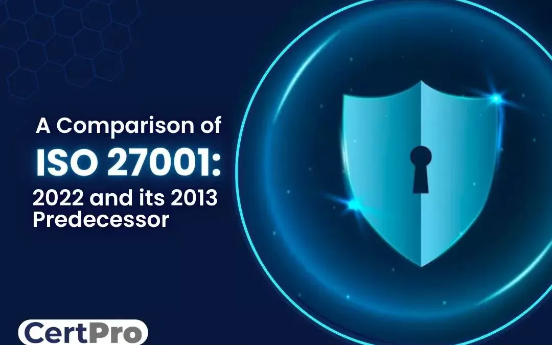 Comparing ISO 27001:2022 to its 2013 Predecessor