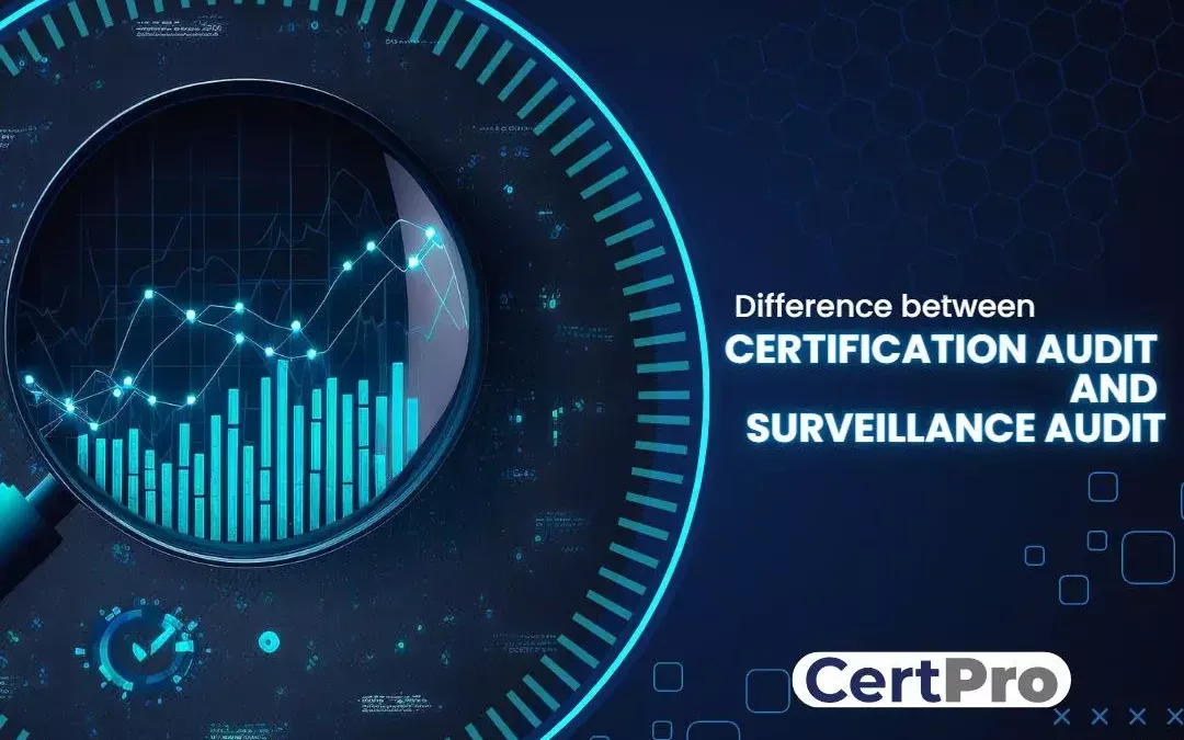 DIFFERENCE BETWEEN CERTIFICATION & SURVEILLANCE AUDIT