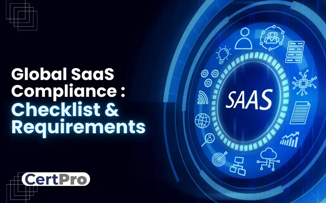 GLOBAL SaaS COMPLIANCE:  CHECKLIST & REQUIREMENTS