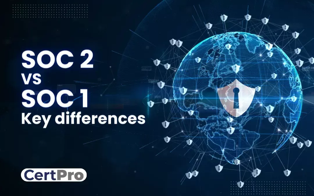 SOC 2 vs SOC 1 Key Differences