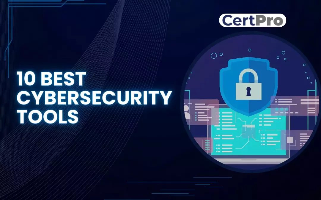 10 BEST CYBERSECURITY TOOLS