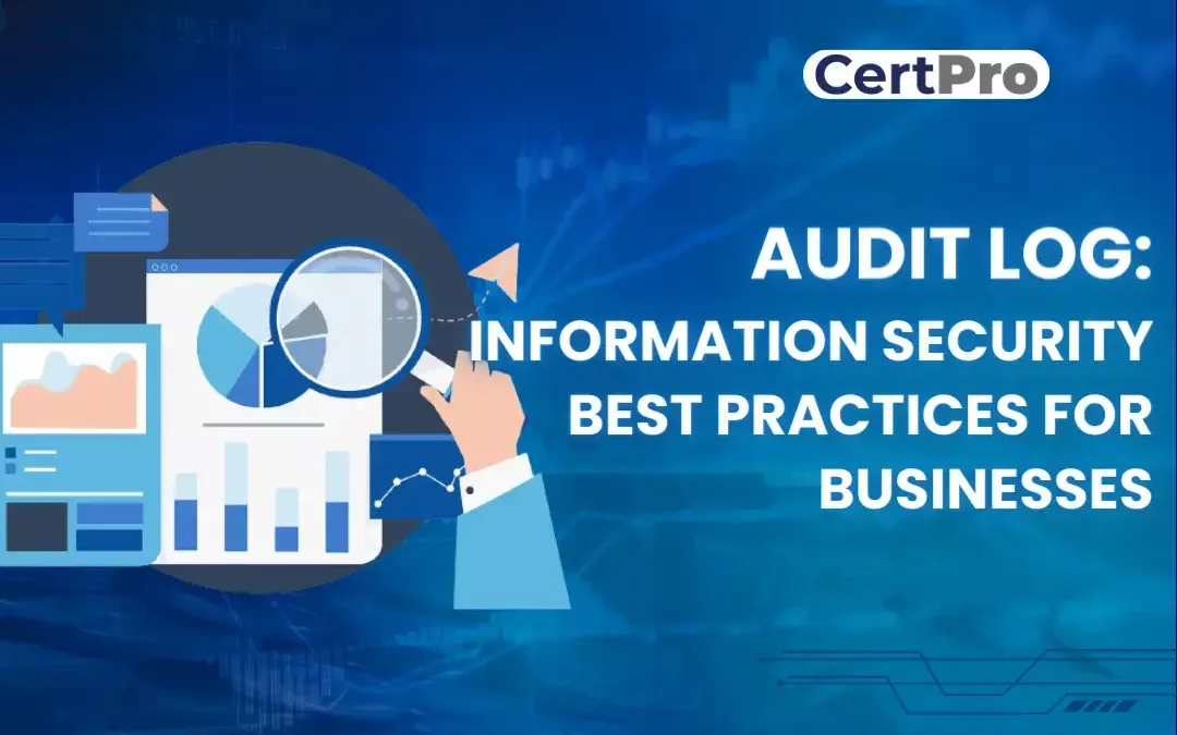 AUDIT LOG:  INFORMATION SECURITY BEST PRACTICES FOR BUSINESSES