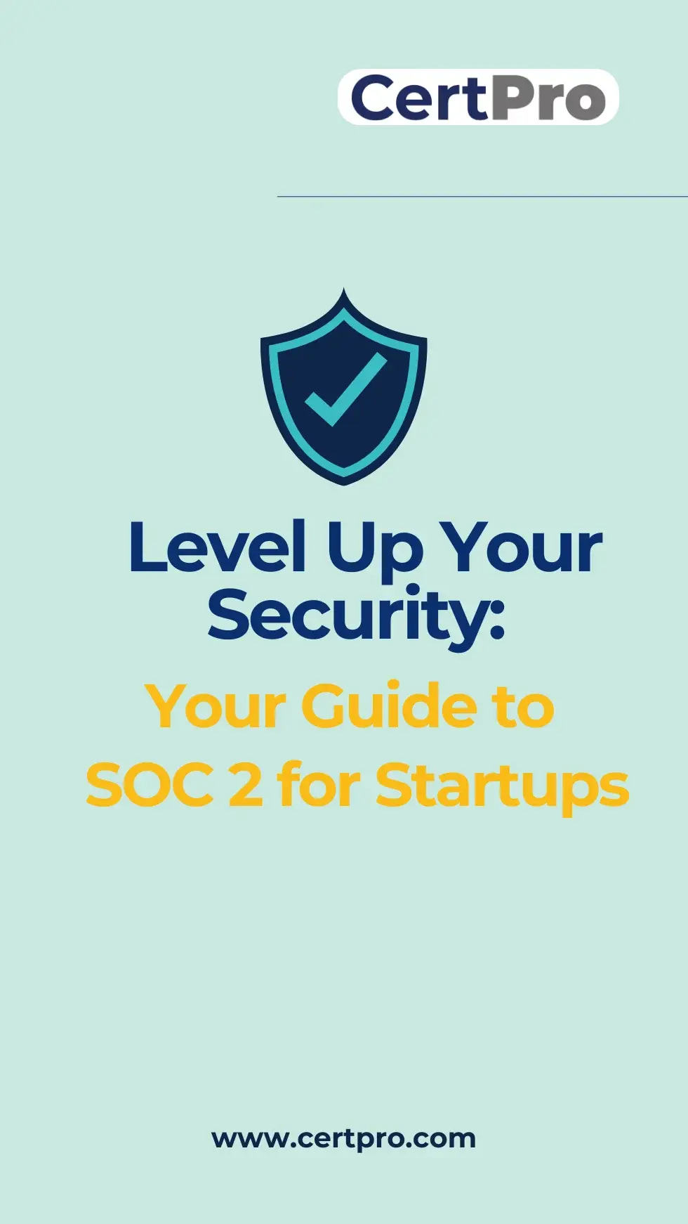 LEVEL UP YOUR SECURITY YOUR GUIDE TO SOC 2 FOR STARTUP 1