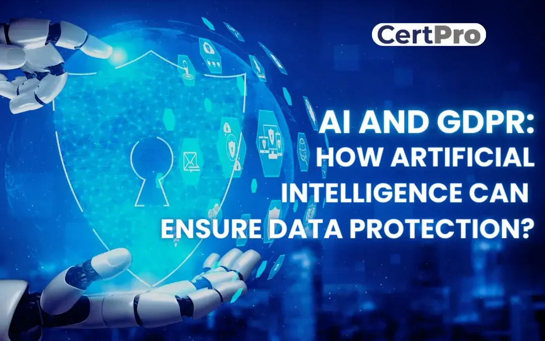 AI and GDPR: How Artificial Intelligence Can Ensure Data Protection?