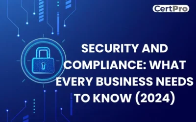 SECURITY AND COMPLIANCE: WHAT EVERY BUSINESS NEEDS TO KNOW (2024)