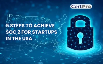 5 STEPS TO ACHIEVE SOC 2 FOR STARTUPS IN THE USA