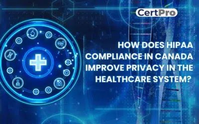 HOW DOES HIPAA COMPLIANCE IN CANADA IMPROVE PRIVACY IN THE HEALTHCARE SYSTEM?