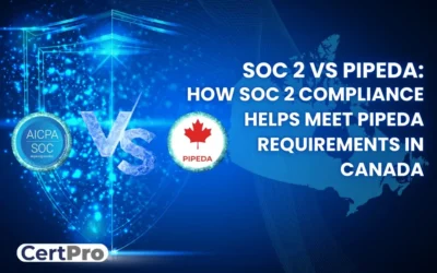 SOC 2 VS PIPEDA: HOW SOC 2 COMPLIANCE HELPS MEET PIPEDA REQUIREMENTS IN CANADA