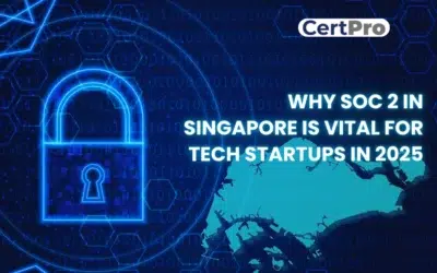5 REASONS WHY SOC 2 IN SINGAPORE IS CRUCIAL FOR TECH STARTUPS IN 2026
