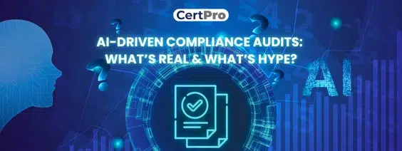 AI-Driven Compliance Audits What’s Real & What’s Hype