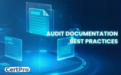 AUDIT DOCUMENTATION BEST PRACTICES: WHAT AUDITORS LOOK FOR & HOW TO MAINTAIN IT