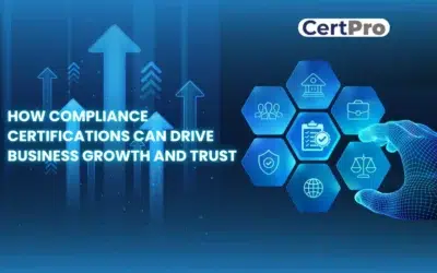 HOW COMPLIANCE CERTIFICATIONS CAN DRIVE BUSINESS GROWTH AND TRUST