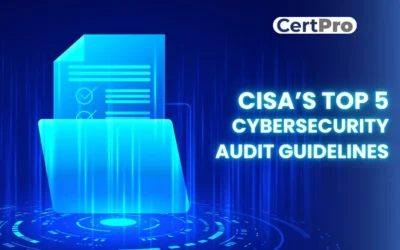 CISA’s TOP 5 CYBERSECURITY AUDIT GUIDELINES EVERY ORGANIZATION SHOULD FOLLOW