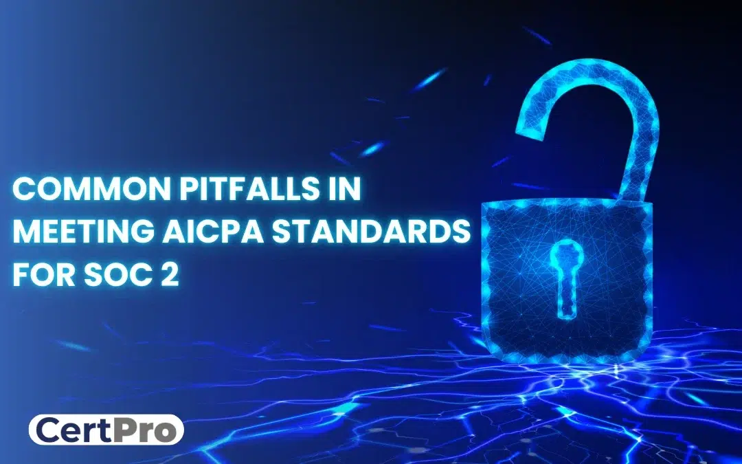 COMMON PITFALLS IN MEETING AICPA STANDARDS FOR SOC 2