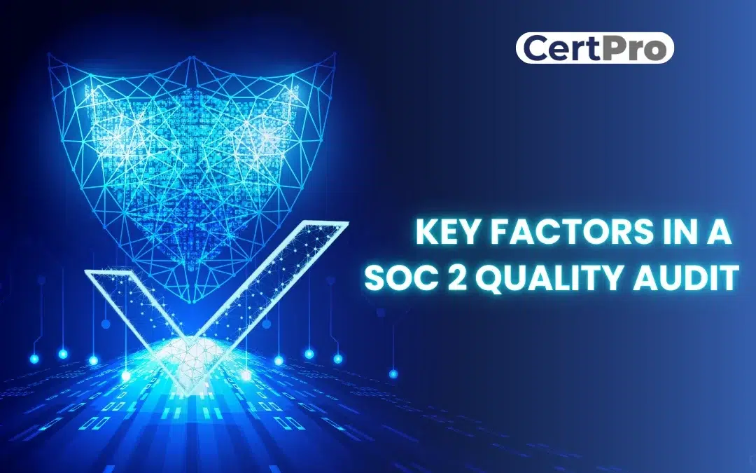 Key Factors in a SOC 2 Quality Audit