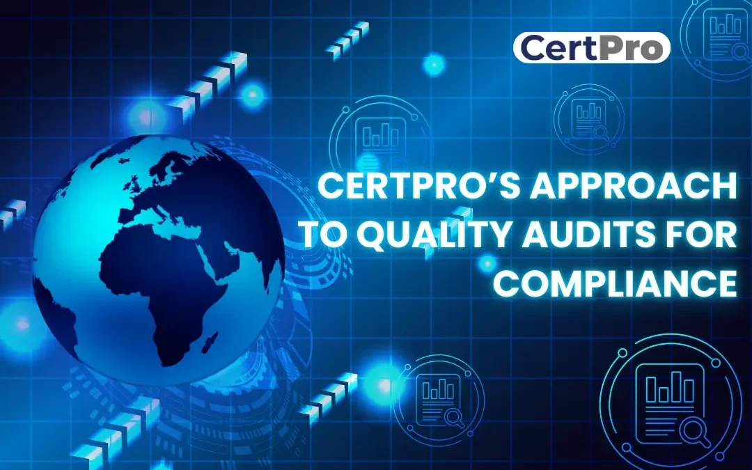 CERTPRO’S APPROACH TO QUALITY AUDITS FOR COMPLIANCE