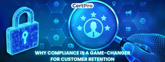 Why Compliance is Your Best Customer Retention Strategy
