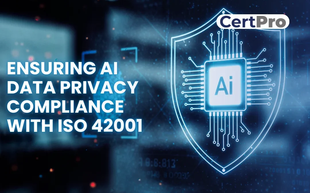 ENSURING AI DATA PRIVACY COMPLIANCE WITH ISO 42001
