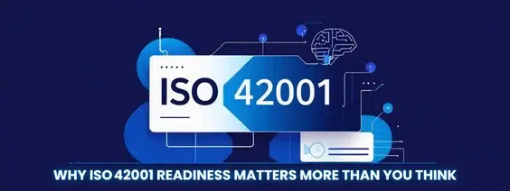 Why ISO 42001 Readiness Matters More Than You Think