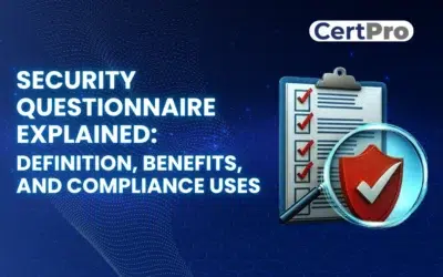 Security Questionnaire Explained: Definition, Benefits, and Compliance Uses