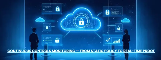 Continuous Controls Monitoring From Static Policy to Real-Time Proof