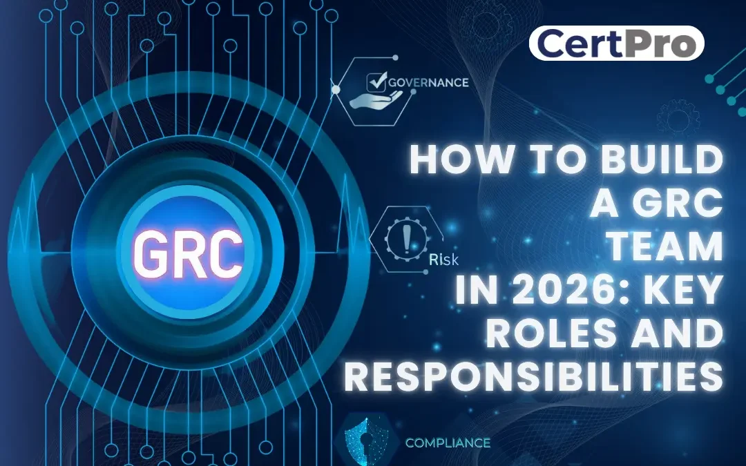How to Build a GRC Team in 2026: Key Roles and Responsibilities