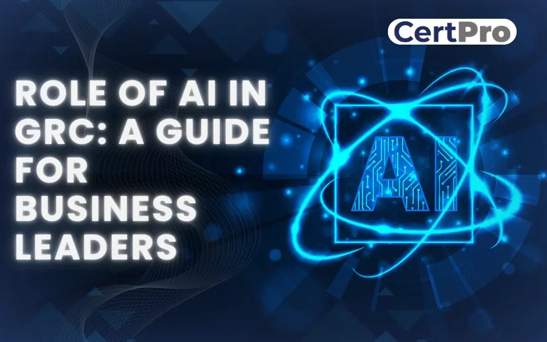 Role of AI in GRC: A Guide for Business Leaders