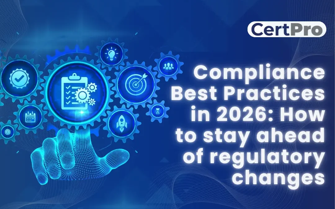 Compliance Best Practices in 2026: How to stay ahead of regulatory changes