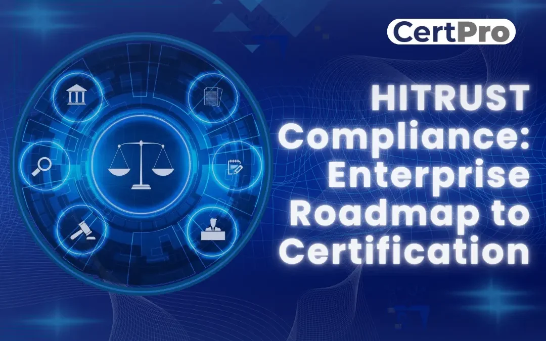 HITRUST Compliance: Enterprise Roadmap to Certification