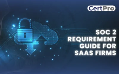 SOC 2 Requirement Guide for SaaS Firms