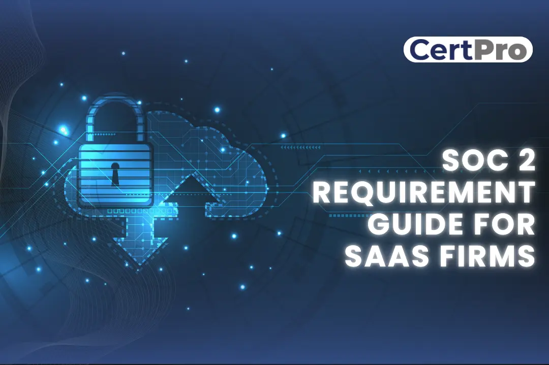 SOC 2 REQUIREMENT GUIDE FOR SAAS FIRMS
