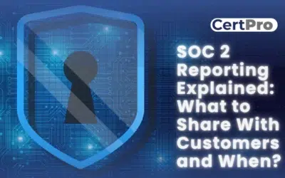 SOC 2 Reporting Explained: What to Share with Customers and When?