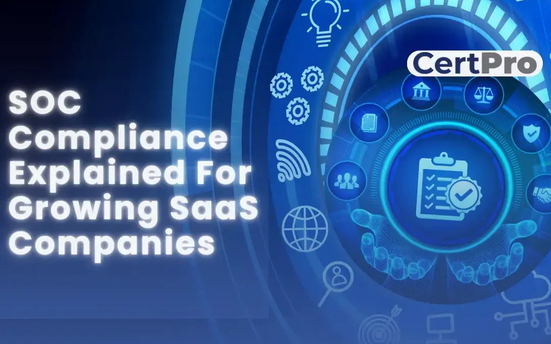SOC COMPLIANCE EXPLAINED FOR GROWING SAAS COMPANIES
