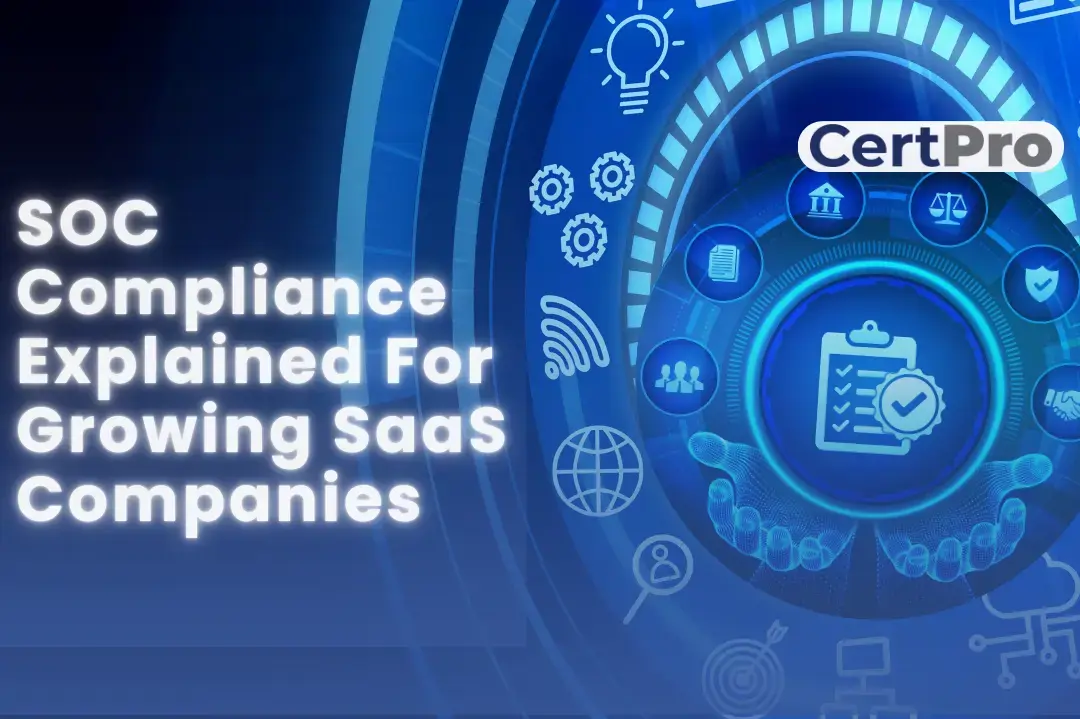 SOC Compliance Explained for Growing SaaS Companies