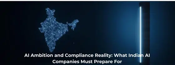AI Ambition and Compliance Reality_ What Indian AI Companies Must Prepare For
