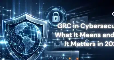 GRC IN CYBERSECURITY: WHAT IT MEANS AND WHY IT MATTERS IN 2026