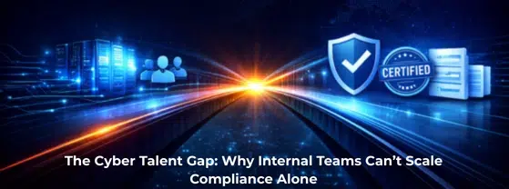 The Cyber Talent Gap_ Why Internal Teams Can’t Scale Compliance Alone