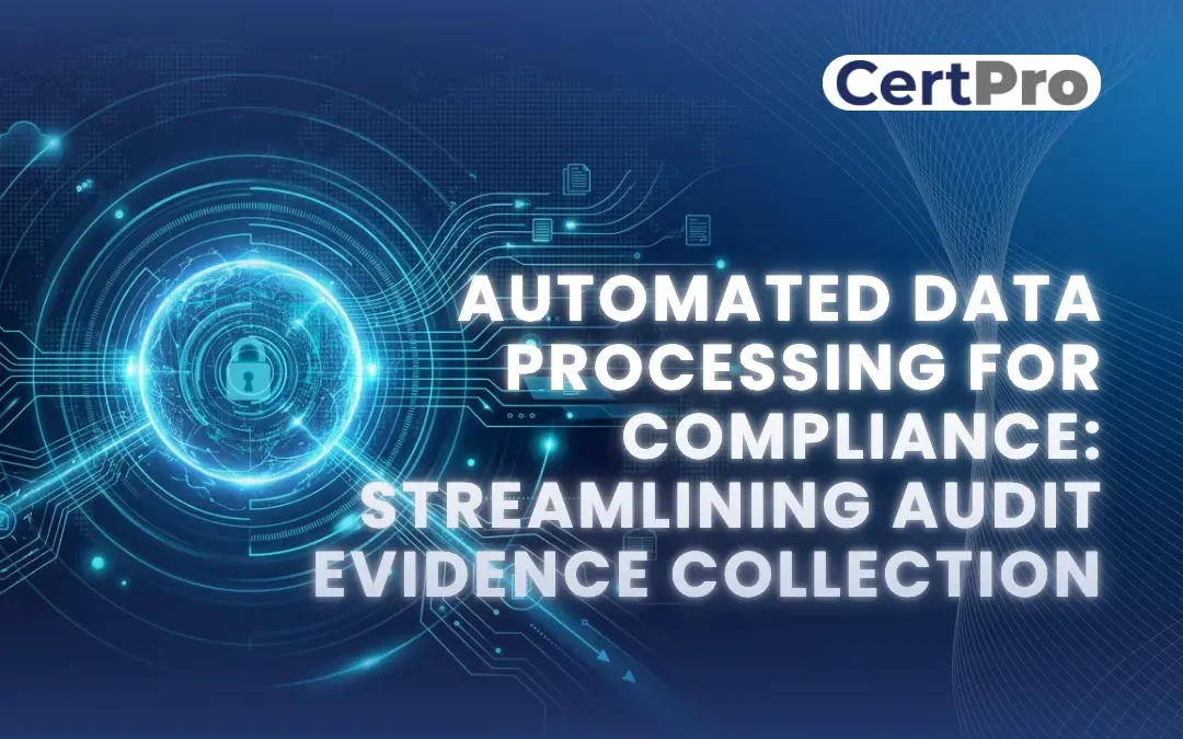 AUTOMATED DATA PROCESSING FOR COMPLIANCE STREAMLINING AUDIT EVIDENCE COLLECTION