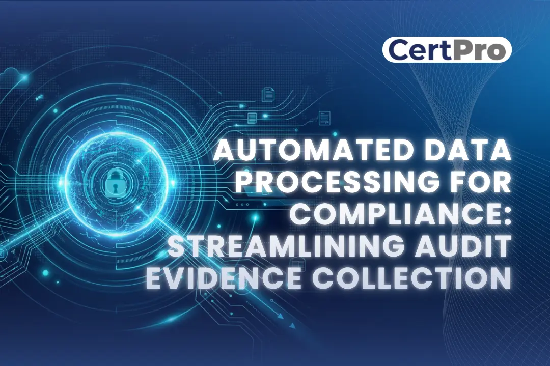 Automated Data Processing for Compliance: Streamlining Audit Evidence Collection