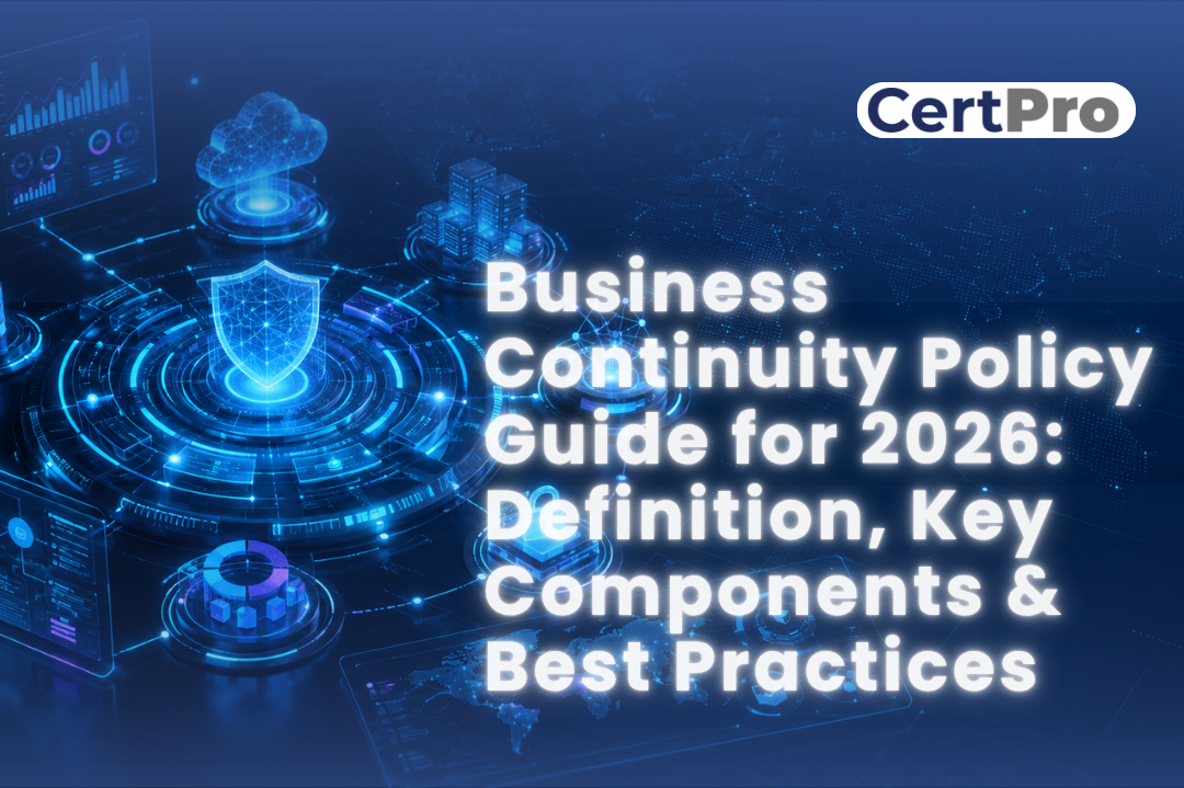 Business Continuity Policy Guide for 2026: Definition, Key Components and Best Practices