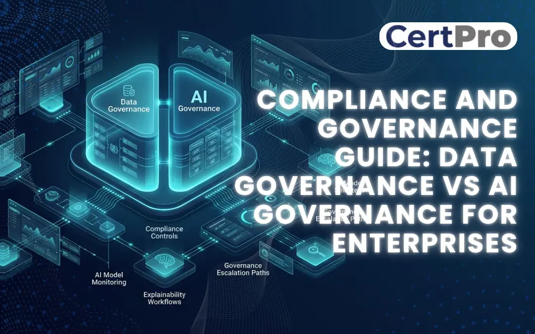 COMPLIANCE AND GOVERNANCE GUIDE DATA GOVERNANCE VS AI GOVERNANCE FOR ENTERPRISES