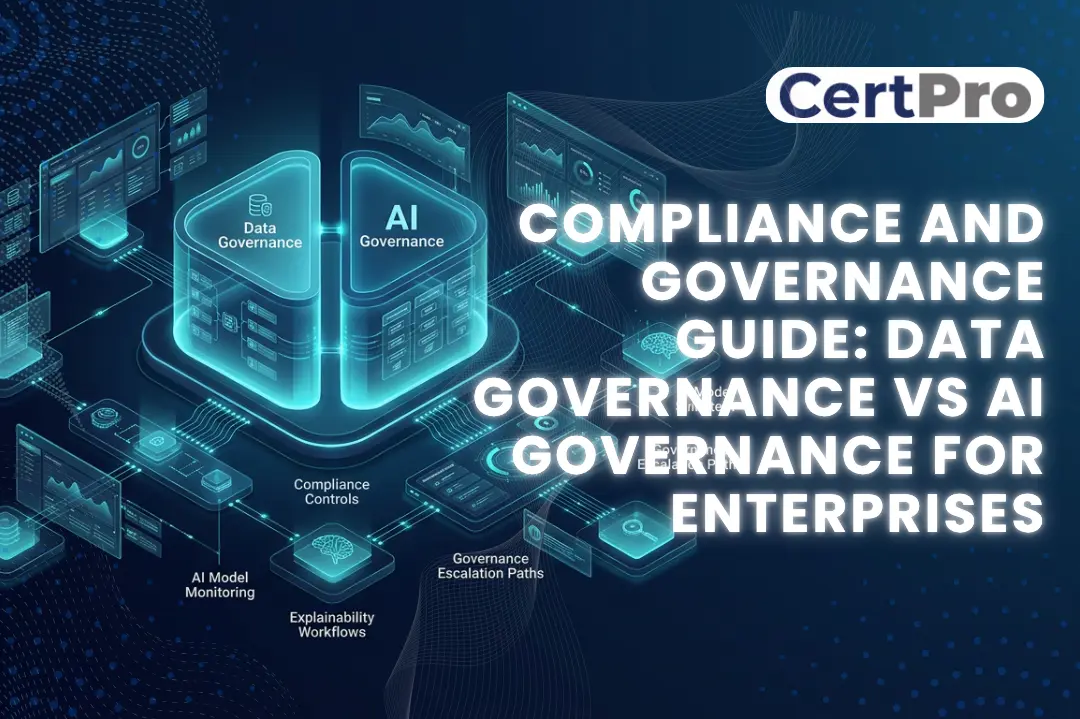 COMPLIANCE AND GOVERNANCE GUIDE DATA GOVERNANCE VS AI GOVERNANCE FOR ENTERPRISES