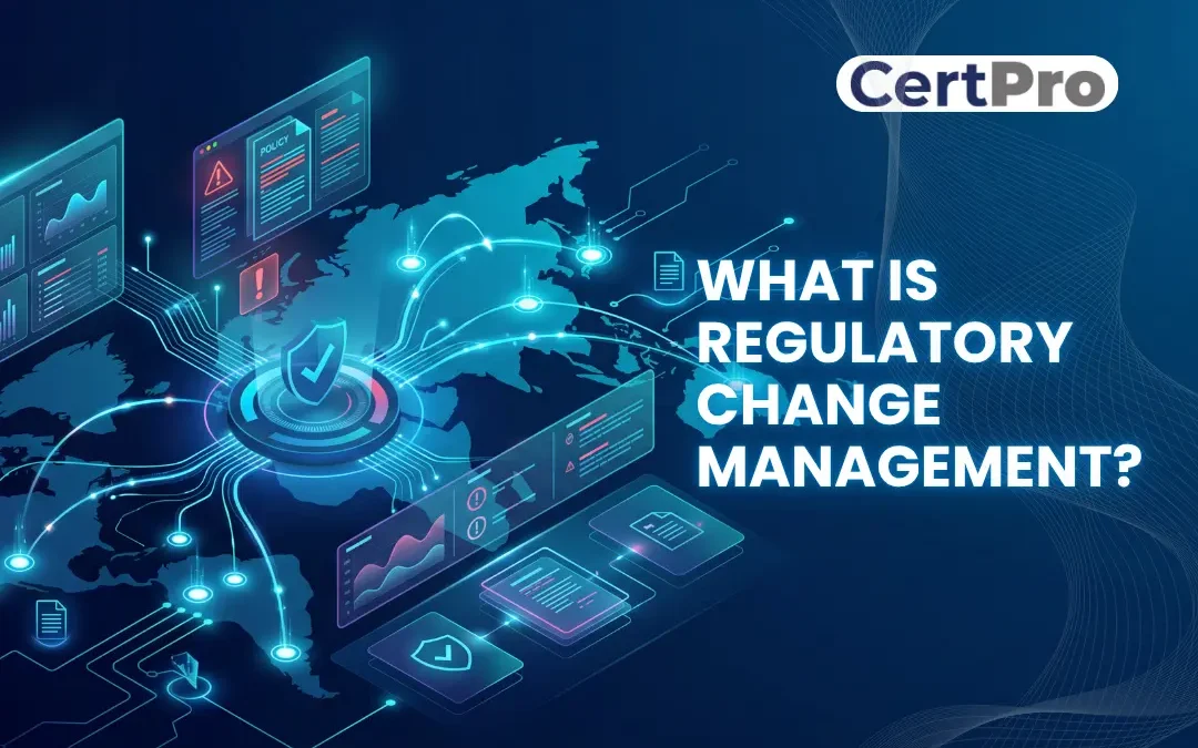 WHAT IS REGULATORY CHANGE MANAGEMENT