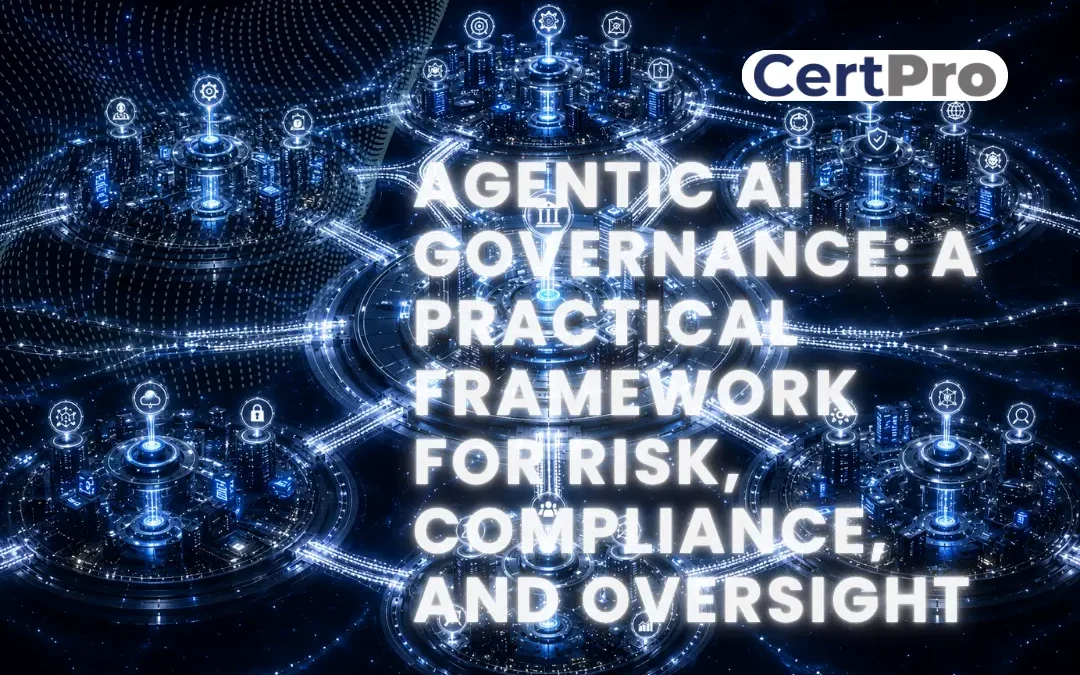 AGENTIC AI GOVERNANCE A PRACTICAL FRAMEWORK FOR RISK, COMPLIANCE, AND OVERSIGHT