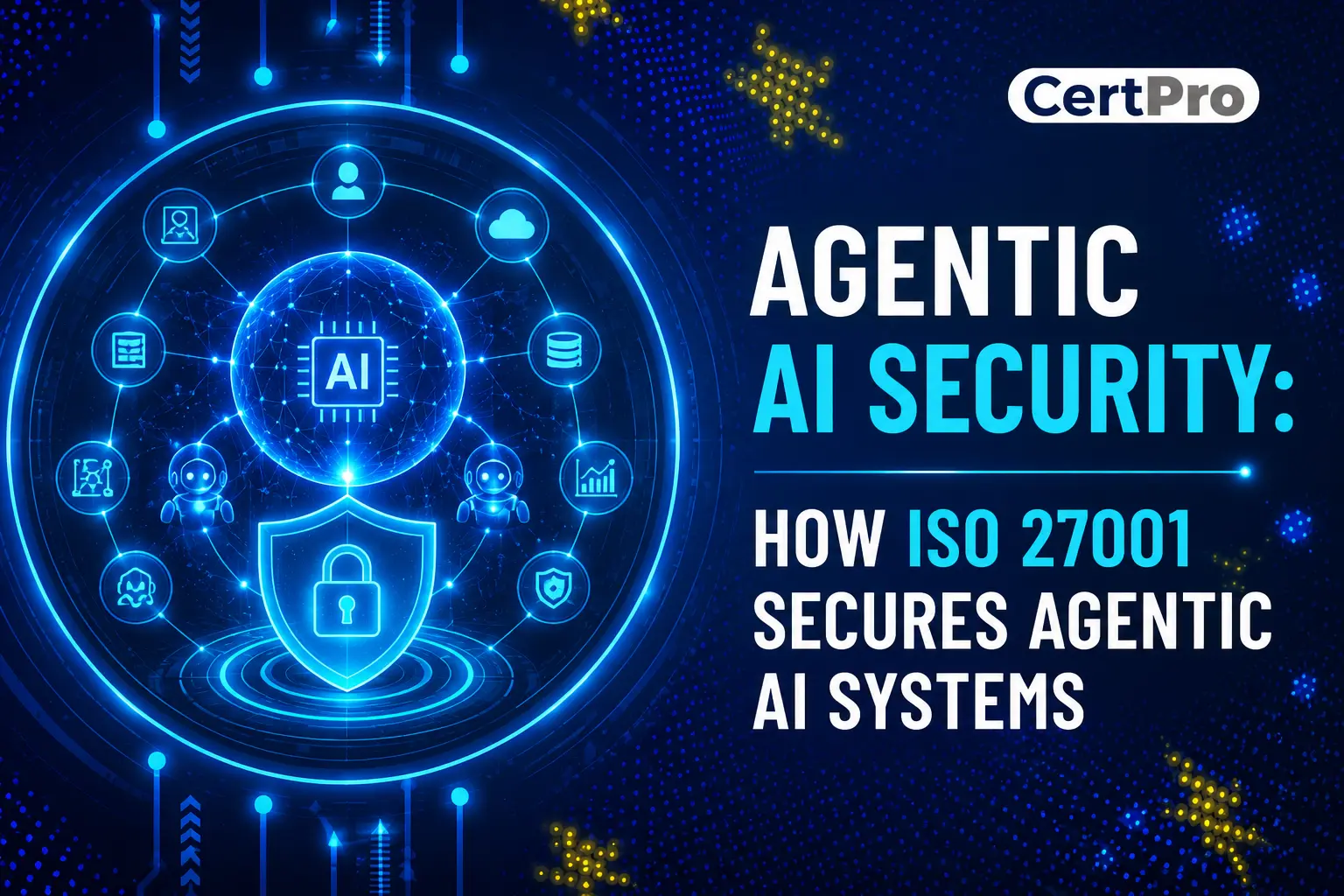 Agentic AI Security: How ISO 27001 Secures Agentic AI Systems
