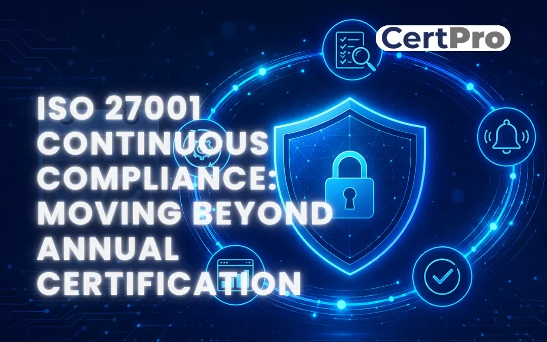 ISO 27001 CONTINUOUS COMPLIANCE: MOVING BEYOND ANNUAL CERTIFICATION