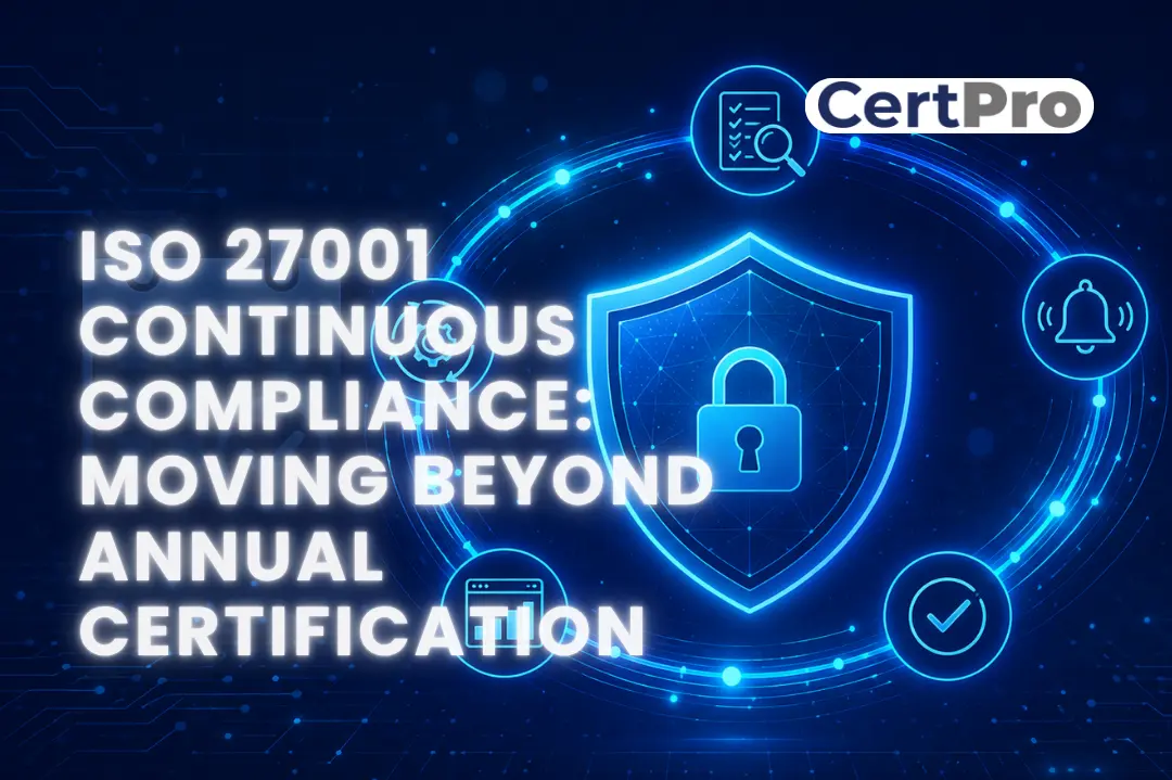 ISO 27001 Continuous Compliance: Moving Beyond Annual Certification