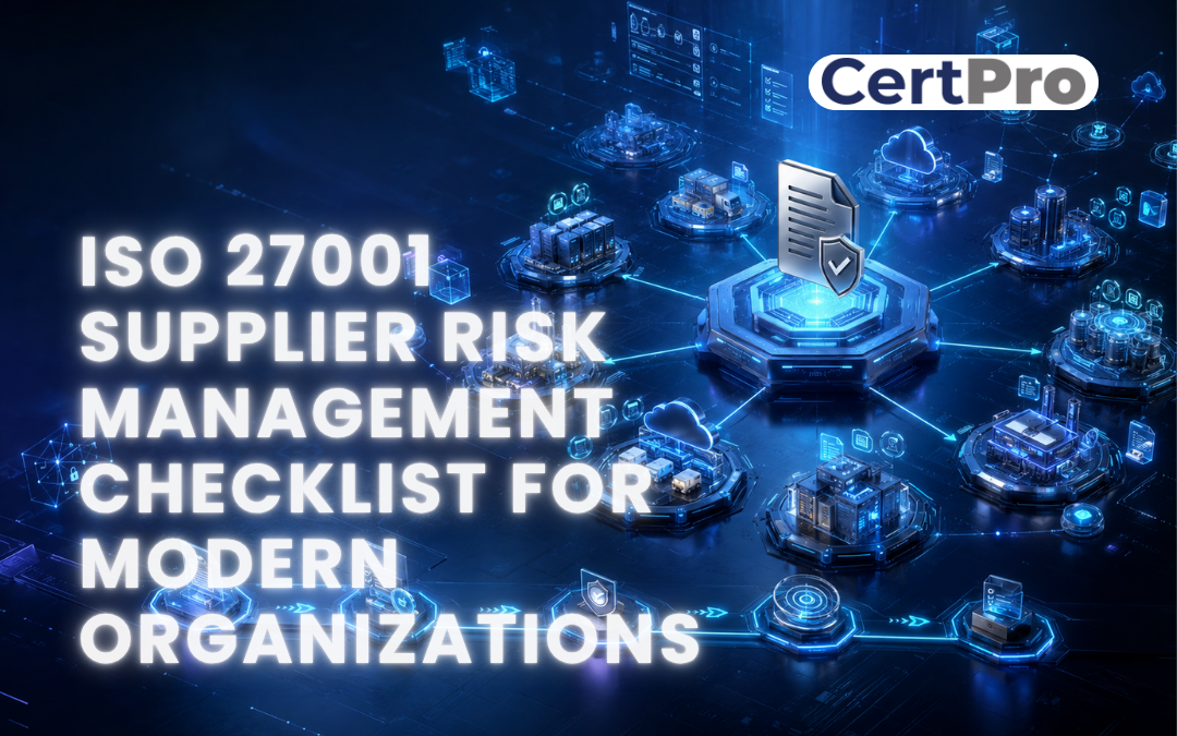 ISO 27001 SUPPLIER RISK MANAGEMENT CHECKLIST FOR MODERN ORGANIZATIONS